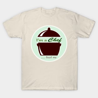 Trust me, I'm a Chef T-Shirt